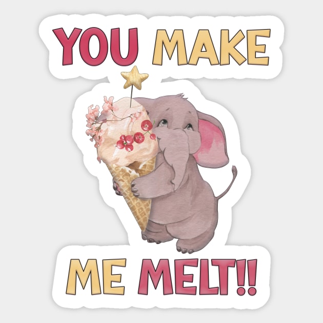 You Make Me Melt Sticker by Kacpi-Design